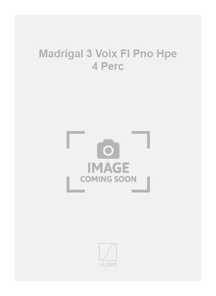 Madrigal 3 Voix Fl Pno Hpe 4 Perc